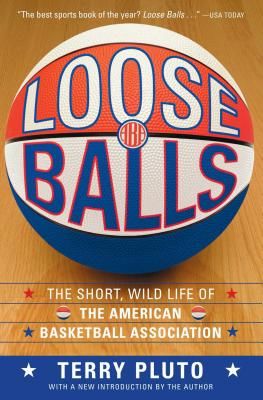Loose Balls: The Short, Wild Life of the American Basketball Association (Pluto Terry)(Paperback)