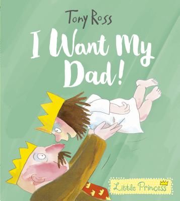 I Want My Dad! (Ross Tony)(Paperback / softback)