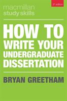 How to Write Your Undergraduate Dissertation (Greetham Bryan)(Paperback / softback)