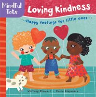 Mindful Tots Loving Kindness (Stewart Whitney)(Board book)