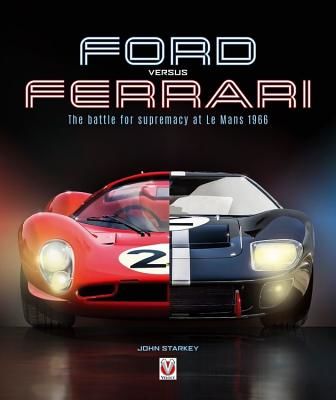 Ford versus Ferrari - The battle for supremacy at Le Mans 1966 (Starkey John)(Paperback / softback)