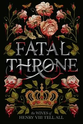 Fatal Throne: The Wives of Henry VIII Tell All (Fleming Candace)(Paperback / softback)