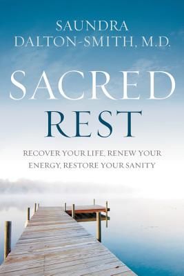Sacred Rest - Recover Your Life, Renew Your Energy, Restore Your Sanity (Dalton-Smith Saundra)(Paperback / softback)