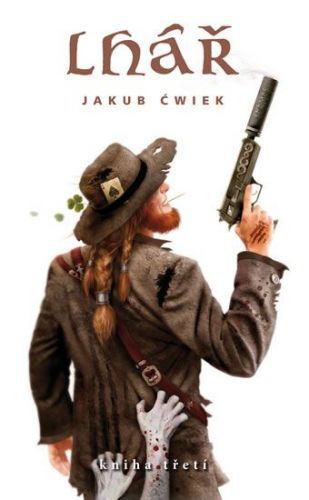 Ćwiek Jakub: Lhář - Kniha Třetí