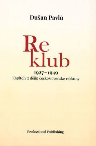 Pavlů Dušan: Reklub 1927-1949: Kapitoly Z Dějin Československé Reklamy