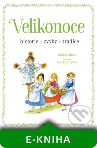 Velikonoce - historie, zvyky, tradice - Pavlína Pitrová