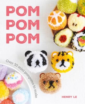 Pom Pom Pom - Over 50 Mini Pompoms to Make (Le Henry)(Paperback / softback)