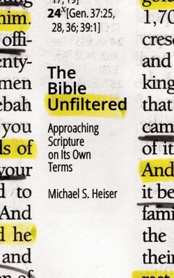 The Bible Unfiltered: Approaching Scripture on Its Own Terms (Heiser Michael S.)(Paperback)