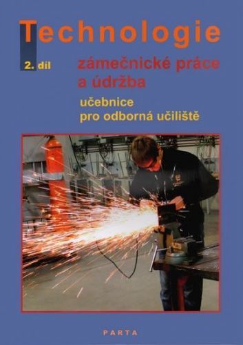 Fialová A Kolektiv D.: Zámečnické Práce A Údržba, Technologie, 2. Díl (Pro 2. Ročník Ou)