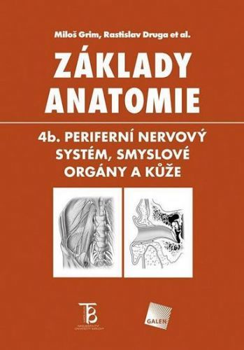 Grim Miloš, Druga Rastislav: Základy Anatomie 4b - Periferní Nervový Systém, Smyslové Orgány A Kůže
