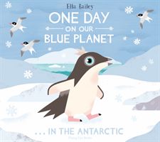 One Day on Our Blue Planet: In the Antarctic (Bailey Ella)(Paperback / softback)