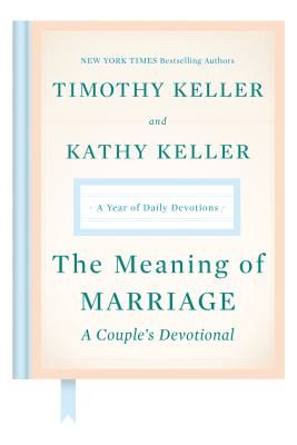 Meaning of Marriage: A Couple's Devotional - A Year of Daily Devotions (Keller Timothy)(Pevná vazba)