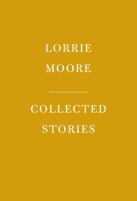 Collected Stories (Moore Lorrie)(Pevná vazba)