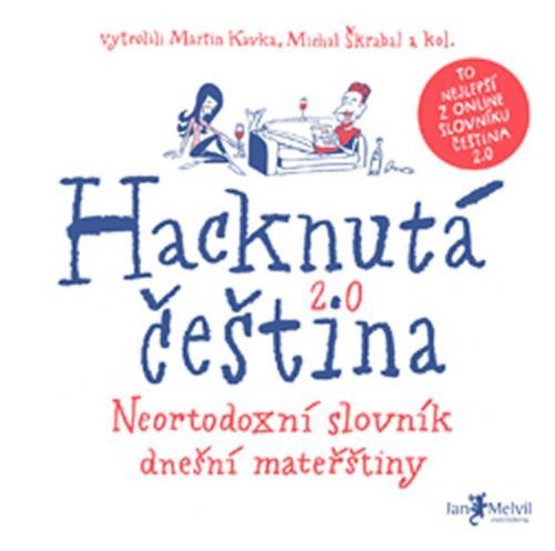 Kavka Martin, Škrabal Michal,: Hacknutá Čeština - Neortodoxní Slovník Dnešní Mateřštiny