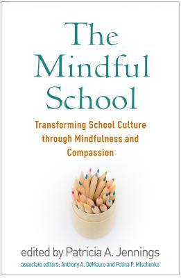 Mindful School - Transforming School Culture through Mindfulness and Compassion (Jennings Patricia A. (PhD Curry School of Education and Human Development University of Virginia Charlottesville))(Paperback / softback)