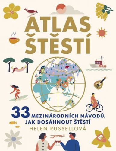 Russellová Helen: Atlas Štěstí - 33 Mezinárodních Návodů, Jak Dosáhnout Štěstí