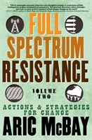 Full Spectrum Resistance, Volume Two - Actions and Strategies for Change (McBay Aric)(Paperback / softback)