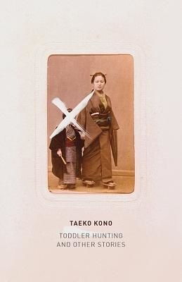 Toddler Hunting: And Other Stories (Kono Taeko)(Paperback)