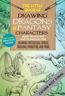 Little Book of Drawing Dragons & Fantasy Characters - More than 50 tips and techniques for drawing fantastical fairies, dragons, mythological beasts, and more (Dobrzycki Michael)(Paperback / softback)