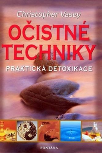 Vasey Christopher: Očistné Techniky - Praktická Detoxikace