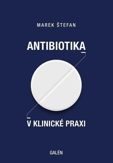 Štefan Marek: Antibiotika V Klinické Praxi
