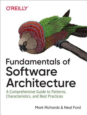 Fundamentals of Software Architecture - A Comprehensive Guide to Patterns, Characteristics, and Best Practices (Richards Mark)(Paperback / softback)
