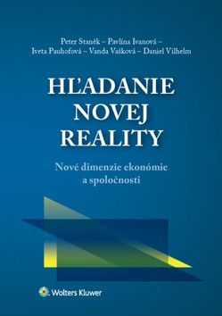 Hľadanie novej reality - Pauhofová Iveta, Staněk Peter, Ivanová Pavlína