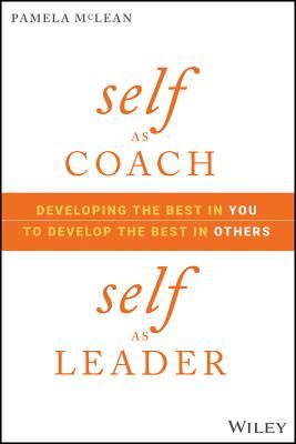 Self as Coach, Self as Leader - Developing the Best in You to Develop the Best in Others (McLean Pamela)(Pevná vazba)