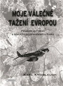 Moje válečné tažení Evropou - Knoblauch Karl