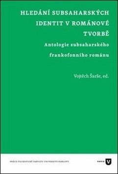 Hledání subsaharských identit v románové tvorbě - Šarše Vojtěch