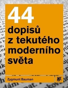 44 dopisů z tekutého moderního světa - Bauman Zygmunt