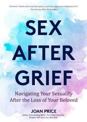 Sex After Grief - Navigating Your Sexuality After Losing Your Beloved (Price Joan)(Paperback / softback)