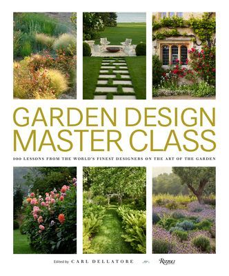 Garden Design Master Class - 100 Lessons from The World's Finest Designers on the Art of the Garden (Dellatore Carl)(Pevná vazba)