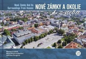 Nové Zámky a okolie z neba - Drugová Adriana, Krajňák Matúš, Schwarzbacher Matej