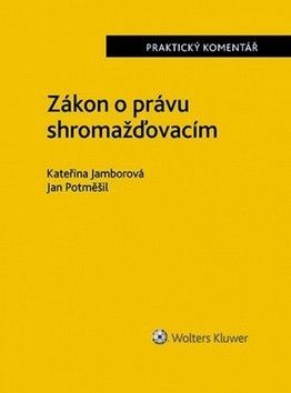 Zákon o právu shromažďovacím Komentář - Jamborová Kateřina, Potměšil Jan