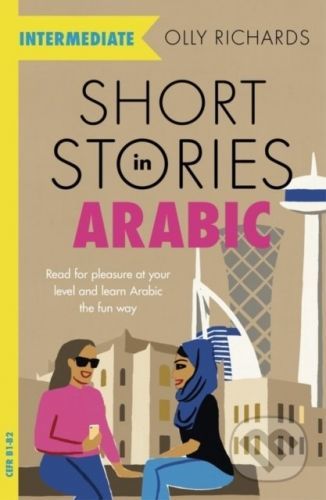 Short Stories in Arabic for Intermediate Learners - Olly Richards