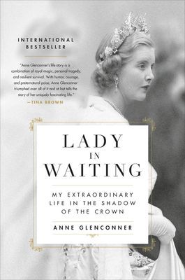 Lady in Waiting: My Extraordinary Life in the Shadow of the Crown (Glenconner Anne)(Pevná vazba)