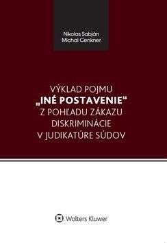 Výklad pojmu iné postavenie z pohľadu zákazu diskriminácie v judikatúre súdov - Cenkner Michal, Sabján Nikolas