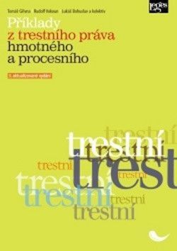 Příklady z trestního práva hmotného a procesního - Rudolf Vokoun, Tomáš Gřivna, Lukáš Bohuslav