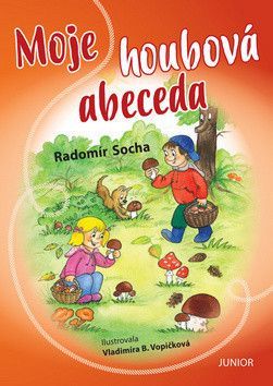 Moje houbová abeceda - Socha Radomír, Vopičková Vladimíra