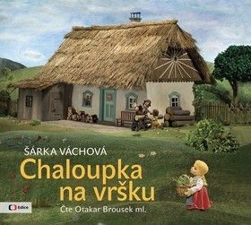 Chaloupka na vršku - Váchová Šárka, Brousek ml. Otakar