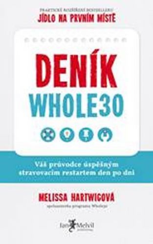Hartwigová Melissa: Deník whole30 - Váš Průvodce Úspěšným Stravovacím Restartem Den Po Dni