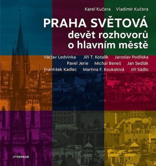 Kučera Karel, Kučera Vladimír,: Praha Světová - Devět Rozhovorů O Hlavním Městě