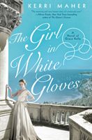 Girl In White Gloves - A Novel of Grace Kelly (Maher Kerri)(Pevná vazba)