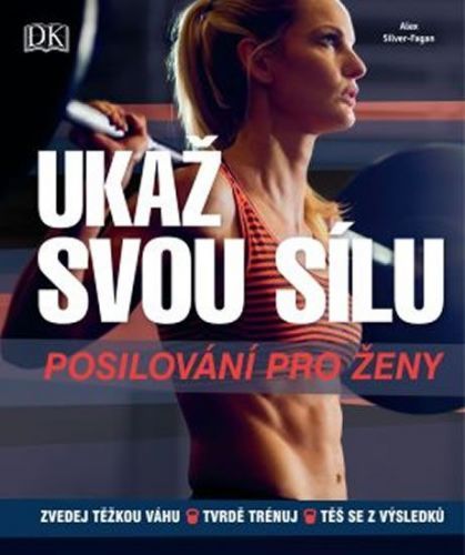 Kolektiv Autorů: Ukaž Svou Sílu - Posilování Pro Ženy