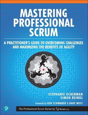 Mastering Professional Scrum: A Practitioners Guide to Overcoming Challenges and Maximizing the Benefits of Agility (Ockerman Stephanie)(Paperback)