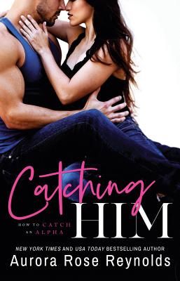 Catching Him (Reynolds Aurora Rose)(Paperback / softback)