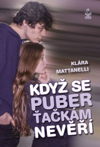 Mattanelli Klára: Když Se Puberťačkám Nevěří