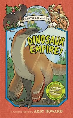 Dinosaur Empire! (Earth Before Us #1):Journey through the Mesozoi - Journey through the Mesozoic Era (Howard Abby)(Paperback / softback)