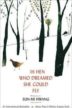 The Hen Who Dreamed She Could Fly - Hwang Sun-Mi